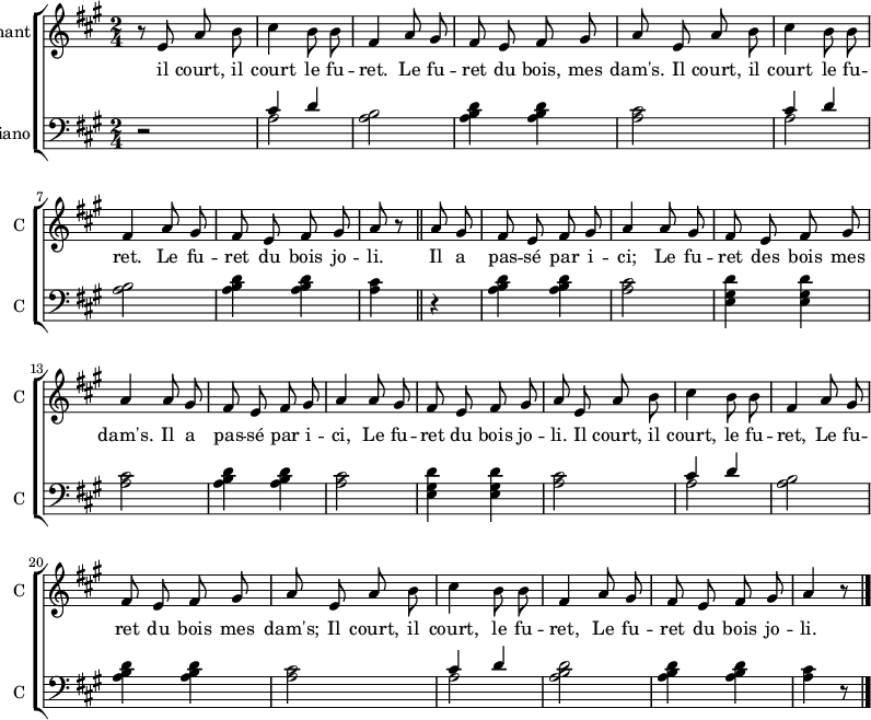 <<
\new ChoirStaff <<
\new Staff \with {
midiInstrument = #"Flute"
instrumentName = #"Chant"
shortInstrumentName = #"C "
} {
\relative c' {
\time 2/4 \key a \major
\autoBeamOff
r8 e a b
cis4 b8 b8
fis4 a8 gis
fis8 e fis gis
a8 e a b
cis4 b8 b8
fis4 a8 gis
fis8 e fis8 gis
a8 r8 \bar "||"
a8 gis
fis e fis gis
a4 a8 gis
fis8 e fis gis
a4 a8 gis
fis e fis gis
a4 a8 gis
fis e fis gis
a8 e a8 b
cis4 b8 b8
fis4 a8 gis
fis e fis gis
a e a b
cis4 b8 b8
fis4 a8 gis
fis e fis gis
a4 r8 \bar "|."
} }
\addlyrics {
il court, il court le fu -- ret.
Le fu -- ret du bois, mes dam's.
Il court, il court le fu -- ret.
Le fu -- ret du bois jo -- li.
Il a pas -- sé par i -- ci; Le fu -- ret des bois mes
dam's. Il a pas -- sé par i -- ci, Le fu -- ret du bois jo -- li.
Il court, il court, le fu -- ret, Le fu -- ret du bois mes dam's;
Il court, il court, le fu -- ret, Le fu -- ret du bois jo -- li.
}
\new Staff \with {
instrumentName = #"Piano"
shortInstrumentName = #"C "
} {
\clef bass \relative c' {
\time 2/4 \key a \major
r2
<< {cis4 d} \\ {a2} >>
<a b>2
<a b d>4 <a b d>
<a cis>2
<< {cis4 d} \\ {a2} >>
<a b>2
<a b d>4 <a b d>
<a cis>4 \bar "||"
r4
<a b d>4 <a b d>
<a cis>2
<e gis d'>4 <e gis d'>4
<a cis>2
<a b d>4 <a b d>
<a cis>2
<e gis d'>4 <e gis d'>4
<a cis>2
<< {cis4 d} \\ {a2} >>
<a b>2
<a b d>4 <a b d>
<a cis>2
<< {cis4 d} \\ {a2} >>
<a b d>2
<a b d>4 <a b d>
<a cis>4
r8
} }
>>
>>
