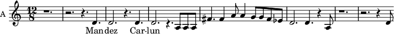 
\new Staff \with {
  midiInstrument = "violin"
  instrumentName = #"A "
  shortInstrumentName = #"A "
  } {
  \relative c' {  
   \time 12/8
   \set Score.currentBarNumber = #40
       r1.
       r2. r4. d4. 
       d2. r4. d4. 
       d2. r4. [a8 a8 a8] 
       fis'4. fis4 a8 a4 g8 [g8 fis ees]
       d2. d4. r4 a8
       r1.
       r2. r4 d8
  }  }
 \addlyrics { 
              Man -- dez Car -- lun
            }
