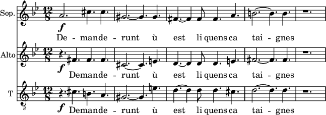 
<<
\new Staff \with {
  midiInstrument = "choir aahs"
  shortInstrumentName = #"S"
  instrumentName = #"Sop."
  } {
  \relative c'' {  
   \time 12/8 \key bes \major 
    \set Score.currentBarNumber = #37
   a2. \f cis4. cis4.
   gis2.~ gis4.  gis4.
  fis4.~ fis4 fis8 fis4. a4.
      b2.~ b4. b4. r1.

        
  }  }
 \addlyrics { 
               De -- man -- de -- runt
               ù  est li  quens ca tai -- gnes 
            }

\new Staff \with {
  midiInstrument = "choir aahs"
  shortInstrumentName = #"A"
  instrumentName = #"Alto"
  } {
  \relative c' {  
   \time 12/8 \key bes \major 
    \set Score.currentBarNumber = #37
   r4. \f fis4. fis4. fis4.
   cis2.~ cis4.  e4.
   d4.~ d4 d8 d4. e4.
      fis2.~ fis4. fis4. r1.

        
  }  }
 \addlyrics { 
               De -- man -- de -- runt
               ù  est li  quens ca tai -- gnes 
            }

\new Staff \with {
  midiInstrument = "voice oohs"
  shortInstrumentName = #"T "
  instrumentName = #"T "
  } {
  \relative c' {  
   \clef "treble_8"
   \time 12/8 \key bes \major 
    \set Score.currentBarNumber = #37
    r4. \f cis4. b4. a4.
      gis2.~ gis4. e'4.
      d4.~ d4 d8 d4. cis4.
      d2.~d4. d4.
      r1.
        
  }  }
 \addlyrics { 
               De -- man -- de -- runt
               ù  est li  quens ca tai -- gnes 
            }


>>
