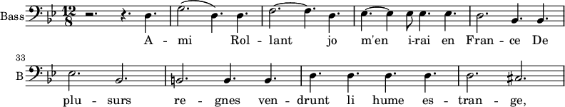 
\new Staff \with {
  midiInstrument = "choir aahs"
  shortInstrumentName = #"B"
  instrumentName = #"Bass"
  } {
  \clef bass  \relative c {  
   \time 12/8 \key bes \major 
    \set Score.currentBarNumber = #28
   r2. r4. d4.
   g2. ( d4. ) d4.
   f2.~ f4. d4.
   ees4.~ ees4 ees8 ees4. ees4.
   d2. bes4. bes4.
   ees2. bes2.    
   b2.  b4. b4.
   d4. d4. d4. d4.
   d2. cis2. 

        
  }  }
 \addlyrics { 
               A -- mi Rol -- lant jo m'en i -- rai en Fran -- ce
               De plu -- surs re -- gnes ven -- drunt li hume es -- tran -- ge, 
            }
