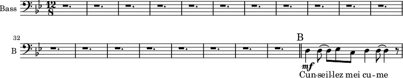 
\new Staff \with {
  midiInstrument = "violin"
  shortInstrumentName = #"B "
  instrumentName = #"Bass "
  } {
  \clef bass \relative c {  
   \time 12/8 \key bes \major 
   \set Score.currentBarNumber = #21
         \repeat unfold 19 {r1.}
        \bar "||" \mark B
        d4\mf d8 (d8) ees c d4 d8 (d4) r8
               
  }  }
 \addlyrics { 
          Cun -- seil -- lez  mei cu -- me
         
            }
