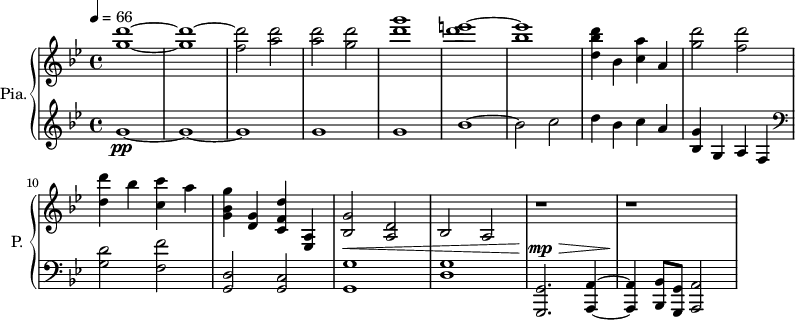 
\new PianoStaff \with { 
       instrumentName = #"Pia." 
       shortInstrumentName = #"P. "
       } 
 <<
      \new Staff \relative c'' { 
        \time 4/4 \key bes \major 
 \tempo 4 = 66
         <g' d'>1~ <g d'>1~ 
         <f d'>2 <a d>2
         <a d>2 <g d'>2
         <d' g>1
         <d e>1~
         <bes e>  
         <d, bes' d>4 bes <c a'> a
         <g' d'>2 <f d'>
         <d d'>4 bes' <c, c'> a'
         <g, bes g'>4 <d g> <c f d'> <a ees>
         <bes g'>2 <a d>
         <bes>2 a
         r1 r
}

 \new Dynamics = "Dynamics_pf" 
       {
         \time 4/4
           s1 
           s1 s s s s   s s s s s 
           s1 \< 
           s1
           s4 \! \mp \> s2.
           s1 \!
           s1
       }

  \new Staff \relative c'' { 
       \time 4/4 \key bes \major
       g1~ \pp
       g1~ 
       g1 
       g 
       g

       bes1~
       bes2 c
         d4 bes4 c a
         <bes, g'>4 g a f
      \clef bass
        <g d'>2  <f f'>
      <g, d'>2 <g c>  
      <g g'>1
      <d' g>
      <g,, g'>2. <a a'>4~ 
      <a a'>4 <bes bes'>8 <g g'> <a a'>2 
}
>>
