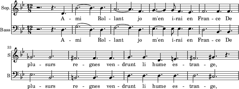 
<<

\new Staff \with {
  midiInstrument = "choir aahs"
  shortInstrumentName = #"S"
  instrumentName = #"Sop."
  } {
  \relative c' {  
   \time 12/8 \key bes \major 
    \set Score.currentBarNumber = #28
   r2. r4. d4.
   bes'2.~ bes4. bes4.
   a2.~ a4. f4.
   g4.~ g4 g8 f4. ees4.
   f2. f4. f4.
   ges2. ges2.    
   fis2.  fis4. fis4.
   g4. g4. d4. e4.
   fis2. gis4. r4.

        
  }  }
 \addlyrics { 
               A -- mi Rol -- lant jo m'en i -- rai en Fran -- ce
               De plu -- surs re -- gnes ven -- drunt li hume es -- tran -- ge, 
            }

\new Staff \with {
  midiInstrument = "choir aahs"
  shortInstrumentName = #"B"
  instrumentName = #"Bass"
  } {
  \clef bass  \relative c {  
   \time 12/8 \key bes \major 
    \set Score.currentBarNumber = #28
   r2. r4. d4.
   g2. ( d4. ) d4.
   f2.~ f4. d4.
   ees4.~ ees4 ees8 ees4. ees4.
   d2. bes4. bes4.
   ees2. bes2.    
   b2.  b4. b4.
   d4. d4. d4. d4.
   d2. cis2. 

        
  }  }
 \addlyrics { 
               A -- mi Rol -- lant jo m'en i -- rai en Fran -- ce
               De plu -- surs re -- gnes ven -- drunt li hume es -- tran -- ge, 
            }
>>
