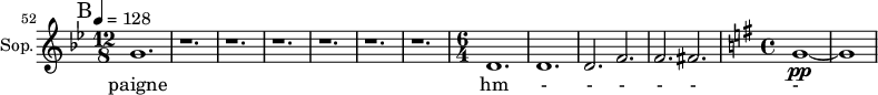 
\new Staff \with {
  midiInstrument = "choir aahs"
  shortInstrumentName = #"S"
  instrumentName = #"Sop."
  } {
  \relative c'' {  
  \key bes \major 
  \set Score.currentBarNumber = #52
       \bar    "||" \mark B
      \time 12/8  \tempo 4 = 128
      g1.
      r1. r r r r r
      \time 6/4  
      d1.
    d1.
    d2. f2.
   f2. fis2.
  \key g \major \time 4/4
   g1~ \pp
   g1
  }  }
 \addlyrics { 
     paigne
     hm - - - - - -
            }
