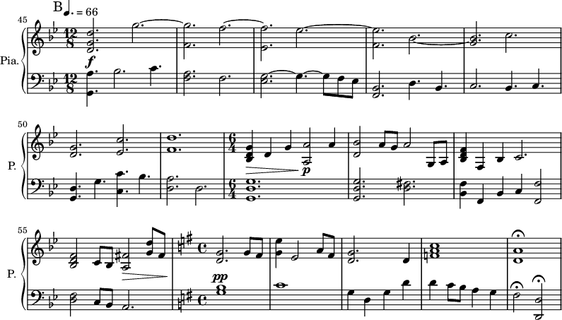 
\new PianoStaff \with { 
       instrumentName = #"Pia." 
       shortInstrumentName = #"P. "
       } 
 <<
       \new Staff \relative c' { 
        \time 12/8 \key bes \major 
 \tempo 4. = 66
\set Score.currentBarNumber = #45
 
    \bar "||" \mark B <d g d'>2. g'2.~
          <f, g'>2. f'2.~
          <ees, f'>2. ees'2.~
          <f, ees'>2. bes2.~
          <g bes>2.  c2.
          <d, g>2.  <ees c'>2.
          <f d'>1.
    \time 6/4 <bes, d g>4 d g <a, a'>2 a'4
          <d, bes'>2 a'8 g a2 g,8 a
          <bes d f>4 f bes c2.
          <bes d f>2 c8 bes <a fis'>2 <g' d'>8 fis
   \time 4/4 \key g \major
          <g d>2. g8 fis
          <g e'>4 e2 a8 fis
          <g d>2. d4
          <f a c>1
          <d a'>1 \fermata
   } 
\new Dynamics = "Dynamics_pf" 
       {
         \time 12/8
            s1. \! \f
            s1. s
            s1. s s s
            s4 \> s s s2 \p \! s4
            s1. s 
            s2.  s2. \>
            s1 \! \pp
            s1
            s1
       }

  \new Staff \relative c { 
       \time 12/8 \key bes \major \clef bass
  
     <g a'>4. bes'2. c4.
     <f, a>2. f2.
     <ees g>2.~ g4.~ g8 f ees
     <bes f>2. d4. bes4.
     c2. bes4. c4.
     <g d'>4. g'4. <c, c'>4. bes'4.
     <d, a'>2. d2.
     <g, d' g>1.
     <g d' g>2. <d' fis>2.
     <bes f'>4  f bes c <f, f'>2
     <d' f>2 c8 bes  a2.   
  \time 4/4 \key g \major
     <g' b>1
     c1
     g4 d g d'
     d4 c8 b a4 g
     fis2 \fermata <d, d'>2 \fermata
  }
>>

