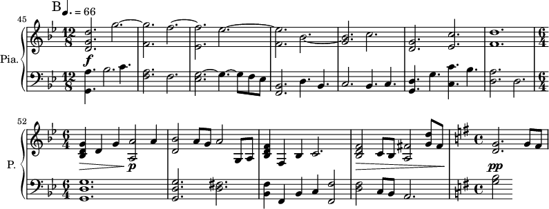 
\new PianoStaff \with { 
       instrumentName = #"Pia." 
       shortInstrumentName = #"P. "
       } 
 <<
       \new Staff \relative c' { 
        \time 12/8 \key bes \major 
 \tempo 4. = 66
\set Score.currentBarNumber = #45
 
    \bar "||" \mark B <d g d'>2. g'2.~
          <f, g'>2. f'2.~
          <ees, f'>2. ees'2.~
          <f, ees'>2. bes2.~
          <g bes>2.  c2.
          <d, g>2.  <ees c'>2.
          <f d'>1.
    \time 6/4 <bes, d g>4 d g <a, a'>2 a'4
          <d, bes'>2 a'8 g a2 g,8 a
          <bes d f>4 f bes c2.
          <bes d f>2 c8 bes <a fis'>2 <g' d'>8 fis
   \time 4/4 \key g \major
          <g d>2. g8 fis
   } 
\new Dynamics = "Dynamics_pf" 
       {
         \time 12/8
            s1. \! \f
            s1. s
            s1. s s s
            s4 \> s s s2 \p \! s4
            s1. s 
            s2. \> s2.
            s1 \! \pp
       }

  \new Staff \relative c { 
       \time 12/8 \key bes \major \clef bass
  
     <g a'>4. bes'2. c4.
     <f, a>2. f2.
     <ees g>2.~ g4.~ g8 f ees
     <bes f>2. d4. bes4.
     c2. bes4. c4.
     <g d'>4. g'4. <c, c'>4. bes'4.
     <d, a'>2. d2.
     <g, d' g>1.
     <g d' g>2. <d' fis>2.
     <bes f'>4  f bes c <f, f'>2
     <d' f>2 c8 bes  a2.   
  \time 4/4 \key g \major
     <g' b>2
  }
>>
