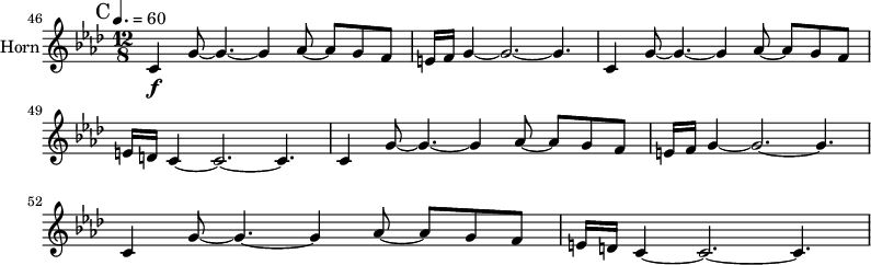 
\new Staff \with {
  midiInstrument = "french horn"
  instrumentName = #"Horn"
 }
 \relative c' {
   \tempo 4.=60
  \time 12/8 \key f \minor 
 \transposition f
 \clef G
 \set Score.currentBarNumber = #46
  \bar "||" \mark "C"
  c4 \f g'8~ g4.~ g4 aes8~aes g f
  e16 f g4~ g2.~g4.
  c,4  g'8~ g4.~ g4 aes8~aes g f
  e16 d c4~ c2.~ c4.
  c4  g'8~ g4.~ g4 aes8~aes g f
  e16 f g4~ g2.~g4.
  c,4  g'8~ g4.~ g4 aes8~aes g f
  e16 d c4~ c2.~ c4.
 } 
