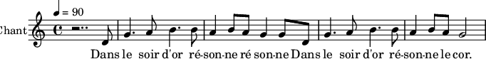 
\new Staff \with {
midiInstrument = "voice oohs" 
  instrumentName = #"Chant"
  shortInstrumentName = #"C"
  } {
   \relative c' {  
   \tempo 4=90
   \time 4/4 
    r2.. d8
    g4. a8 b4. b8
    a4   b8  a8 g4 g8 d8
    g4. a8 b4. b8
    a4   b8  a8 g2
  }
\addlyrics { 
  Dans le soir d'or ré -- son -- ne ré son -- ne
 Dans le soir d'or ré -- son -- ne le cor.
 }
}
