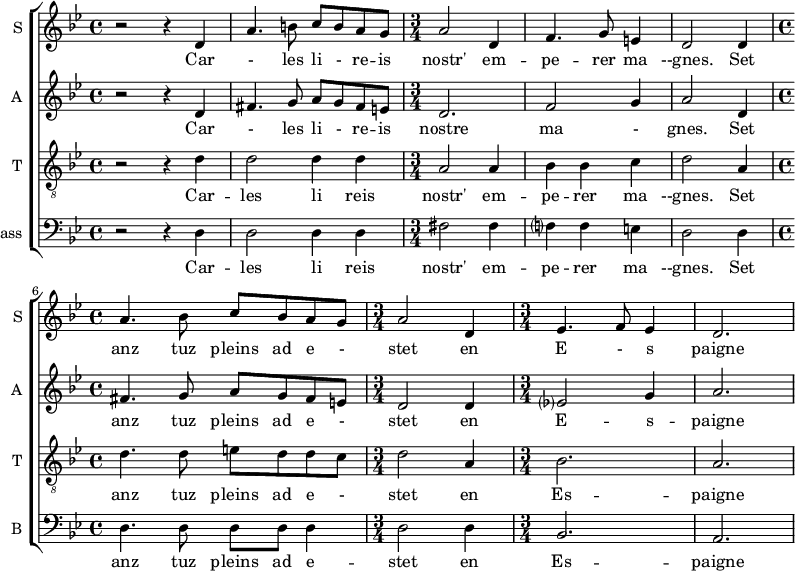 
<<
\new ChoirStaff <<
\new Staff \with {
  midiInstrument = #"Flute"
  instrumentName = #"S "
  shortInstrumentName = #"S "
  } {
  \relative c' {  
   \time 4/4 \key bes \major 
        r2 r4 d4
        a'4. b8 c b a g
    \time 3/4 
      a2 d,4
      f4. g8 e4
      d2 d4
     \time 4/4
      a'4. bes8 c bes a g
   \time 3/4
      a2 d,4 
      ees4. f8 ees4
      d2.
  }  }
 \addlyrics { 
              Car - les
              li - re -- is  nostr' em -- pe -- rer ma --gnes.
              Set anz tuz pleins ad e - stet en E - s paigne
            }
\new Staff \with {
  midiInstrument = "violin"
  instrumentName = #"A "
  shortInstrumentName = #"A "
  } {
  \relative c' {  
   \time 4/4 \key bes \major 
        r2 r4 d4
        fis4. g8 a g fis e
    \time 3/4 
         d2.
         f2 g4
         a2  d,4
   \time 4/4
       fis4. g8 a g fis e
    \time 3/4 
       d2 d4
       ees?2 g4
       a2.
       
  }  }
 \addlyrics { 
                 Car - les
              li - re -- is  nostre ma - gnes.
              Set anz tuz pleins ad e - stet en E -- s -- paigne
            }
\new Staff \with {
  midiInstrument = "trumpet"
  shortInstrumentName = #"T "
  instrumentName = #"T "
  } {
  \relative c' {  
   \clef "treble_8"
   \time 4/4 \key bes \major 
        r2 r4 d4
        d2 d4 d4
   \time 3/4
        a2 a4
        bes4 bes4 c
        d2 a4
  \time 4/4 
        d4. d8 e8 d d c
  \time 3/4
        d2 a4
         bes2. 
       a2.

        
  }  }
 \addlyrics { 
              Car -- les
              li reis  nostr' em -- pe -- rer ma --gnes.
              Set anz tuz pleins ad e - stet en Es -- paigne
            }
\new Staff \with {
  midiInstrument = "violin"
  shortInstrumentName = #"B "
  instrumentName = #"Bass "
  } {
  \clef bass \relative c {  
   \time 4/4 \key bes \major 
        r2 r4 d4
        d2 d4 d4
   \time 3/4
        fis2 fis4
        f?4 f e
        d2 d4
  \time 4/4
        d4. d8 d d d4
        d2 d4
   \time 3/4
        bes2.
        a2.
  }  }
 \addlyrics { 
               Car -- les
              li reis  nostr' em -- pe -- rer ma --gnes.
              Set anz tuz pleins ad e -- stet en Es -- paigne
            }
>>
>>
