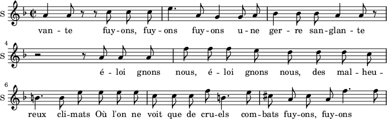 \new Staff \with {
midiInstrument = #"violin"
instrumentName = #"S "
shortInstrumentName = #"S "
} {
\relative c'' {
\time 2/2 \key f \major
\autoBeamOff
a4 a8 r8 r8 c c c
e4. a,8 g4 g8 a
bes4 bes8 bes a4 a8 r
r2 r8 a a a
f'8 f f e d d d c
b4. b8 e e e e
c c c f b,4. e8
cis8 a cis a f'4. f8
} }
\addlyrics {
van -- te
fuy -- ons, fuy -- ons
fuy -- ons u -- ne ger -- re san -- glan -- te
é -- loi gnons nous, é -- loi gnons nous, des mal -- heu -- reux cli -- mats
Où l'on ne voit que de cru -- els com -- bats
fuy -- ons, fuy -- ons
}
