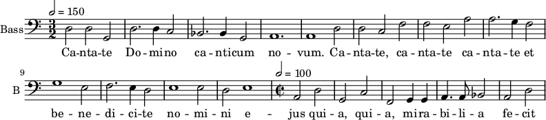 
\new Staff \with {
  midiInstrument = "Cello"
  shortInstrumentName = #"B "
  instrumentName = #"Bass"
  } {
  \clef bass \relative c {  
   \tempo 2 = 150
   \time 3/2 \key c \major 
        d2 d g,
        d'2. d4 c2
        bes2. bes4 g2
        a1.
        a1 d2
        d2 c f
        f2 e a
        a2. g4 f2
        g1 e2
        f2. e4 d2
        e1 e2
        d2 e1
   \time 2/2 \tempo 2 = 100
        a,2 d
        g,2 c
        f,2 g4 g
        a4. a8 bes2
        a2  d2
        
  }  }
 \addlyrics { 
              Ca -- nta -- te  Do -- mi -- no ca -- nti -- cum no -- vum.
              Ca -- nta -- te,  ca -- nta -- te ca -- nta -- te 
              et be -- ne -- di -- ci -- te no -- mi -- ni e -- jus
              qui -- a, qui -- a, mi -- ra -- bi -- li -- a fe -- cit
            }
