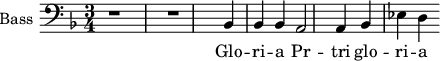 
\new Staff \with {
  midiInstrument = "piano"
  shortInstrumentName = #"B "
  instrumentName = #"Bass "
  } {
  \clef bass \relative c {  
   \time 3/4 \key f \major 
        r1 r
        bes4 bes bes
        a2 a4
        bes4 ees d
        
        
  }  }
 \addlyrics { 
               Glo -- ri -- a  Pr -- tri 
               glo -- ri -- a
            }
