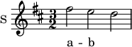 \new Staff \with {
midiInstrument = #"Flute"
instrumentName = #"S "
shortInstrumentName = #"S "
} {
\relative c'' {
\time 3/2 \key d \major
fis2 e d
} }
\addlyrics {
a -- b
}