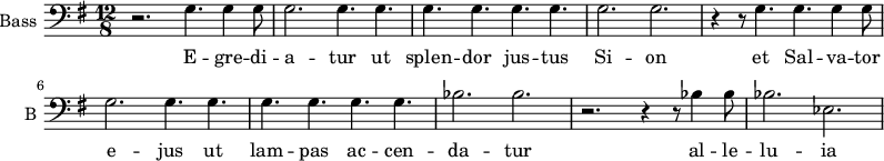 
\new Staff \with {
  midiInstrument = "cello"
  shortInstrumentName = #"B "
  instrumentName = #"Bass "
  } {
  \clef bass \relative c' {  
   \time 12/8 \key g \major 
        r2. g4. g4 g8
        g2. g4. g4.
        g4. g4.  g4. g4.
        g2. g2.
        r4 r8 g4. g4. g4 g8
        g2. g4. g4.
        g4. g4.  g4. g4.
        bes2. bes2.
        r2. r4 r8 bes4 bes8
        bes2. ees,2.

  }  }
 \addlyrics { 
              E -- gre -- di -- a -- tur  ut splen -- dor jus -- tus Si -- on 
              et Sal -- va -- tor e -- jus ut lam -- pas  ac -- cen -- da -- tur 
              al -- le -- lu -- ia 
            }

