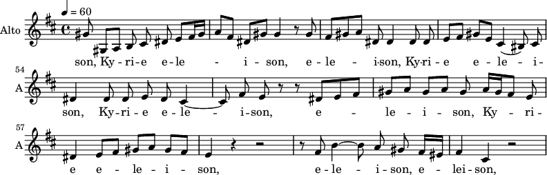 
\new Staff \with {
  midiInstrument = #"violin"
  instrumentName = #"Alto "
  shortInstrumentName = #"A"
  } {
   \relative c'' {  
   \time 4/4 \key b \minor 
  \set Score.currentBarNumber = #50
    \tempo 4=60
        \autoBeamOff gis8 gis,8 [a] b cis dis e [fis16 gis ]
        a8 [fis] dis [gis] gis4 r8 gis
        fis [gis a]  dis, dis4 dis8 dis
        e8 [fis] gis [e] cis4 ( bis8) cis8
        dis4 dis8 dis e dis cis4~
        cis8 fis e r r dis [e fis]
        gis  [a] gis [a] gis a16 [gis fis8] e 
        dis4 e8 [fis] gis8 [a] gis [fis]
        e4 r r2
        r8  fis b4~ b8 a gis fis16 [eis]
        fis4 cis r2
       
  }  }
 \addlyrics { 
              son, 
              Ky -- ri -- e  e -- le -   i -- son,
              e -- le -- i -- son,
              Ky -- ri -- e  e -- le -- i -- son,
              Ky -- ri -- e  e -- le --   i -- son,
              e -- le --   i -- son,
              Ky -- ri -- e  e -- le --   i -- son,
               e -- le -- i -- son,
               e -- lei -- son,
            }

