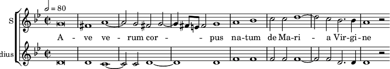 <<
\new ChoirStaff <<
\new Staff \with {
midiInstrument = #"Flute"
instrumentName = #"S" shortInstrumentName = #"S"
}
{ % soprano A
\relative c'' {
\key bes \major
\time 4/2
\clef "treble"
\tempo 2 = 80
g\breve
fis1 a~
a2 g fis g~
g4 fis8 e fis2 g1
a1 bes |
c2 c d1~
d2 c bes2. bes4
a1 r2
}
\addlyrics {
A -- ve ve -- rum cor -- _ _ _ _ pus na -- tum de Ma -- ri -- a Vir -- gi -- ne
}
}
\new Staff \with {
midiInstrument = "reed organ"
shortInstrumentName = #"A "
instrumentName = #"Medius"
} {
\relative c'
{
\key bes \major
\time 2/2 \set Score.measureLength = #(ly:make-moment 2 1)
\clef "treble"
d\breve
d1 c~
c2 c d1~
d1 d
f1 f
f2 f f1~
f2 f d2. d4
d1 r2
}
}
>>
>>