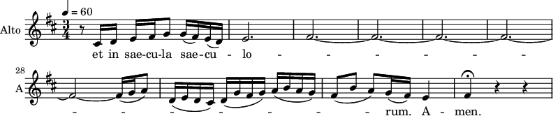 
\new Staff \with {
  midiInstrument = #"violin"
  instrumentName = #"Alto "
  shortInstrumentName = #"A"
  } {
   \relative c'' {  
   \time 3/4  \key d \major  \tempo 4=60
   \override TupletBracket.bracket-visibility = ##f
        \set Score.currentBarNumber = #22
        r8 cis,16 d e fis g8 g16( fis) e( d)
	e2.
%35
	fis2.~ |
	fis2.~
	fis2.~
	fis2.~
	fis2~ fis16( g a8)
%40
	d,16( e d cis) d( g fis g) a( b a g) |
	fis8( b a) g16( fis) e4
	fis4^\fermata r r |
 }  }
 \addlyrics {       
        et in sae -- cu -- la sae -- cu -- lo -- _ _ _ _ _ rum.
        A -- men.
            }
