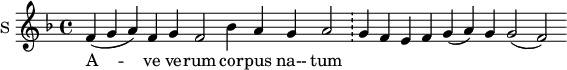 
\new Staff \with {
  midiInstrument = #"church organ"
  instrumentName = #"S "
  shortInstrumentName = #"S "
  } {
  \relative c' {  
     \set Score.timing = ##f
       \key f \major
       f4 ( g a ) f 
       g f2
       bes4 a g a2
      \bar "!" g4 f e f g (a) g g2 ( f)
    
  }  }
 \addlyrics { 
              A -- ve ve -- rum
              cor -- pus na-- tum
            }
