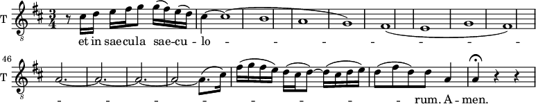 \new Staff \with {
midiInstrument = "trumpet"
shortInstrumentName = #"T "
instrumentName = #"T "
} {
\relative c' {
\clef "treble_8"
\time 3/4 \key d \major
\override TupletBracket.bracket-visibility = ##f
\set Score.currentBarNumber = #34
r8 cis16 d e fis g8 g16( fis) e( d)
%35
cis4~ cis1( b a g) fis( e g fis) |
a2.~
a2.~
a2.~
a2~ a8.( cis16)
%40
fis16( g fis e) d16( cis d8)~ d16( cis d e) |
d8( fis d) d a4
a4^\fermata r r |
}}
\addlyrics {
et in sae -- cu -- la sae -- cu -- lo -- _ _ _ _ _ rum.
A -- men.
}