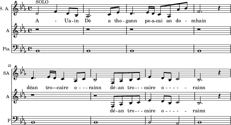 
<<

\new Staff \with {
  midiInstrument = "flute"
  shortInstrumentName = #"SA "
  instrumentName = #"S. A. "
 } 
  {
  \relative c' { 
   \set Staff.midiMaximumVolume = #0.9
   \set Score.currentBarNumber = #17
    \key c \minor
    d2^SOLO f4 d8 bes 
    aes2.  c8 ees
    d4.  ees16 d c8 aes aes' bes
    f2. r4
    d4. ees16 d c4 aes8 c
    bes2  f8 aes bes c
    ees4  d8 bes c2
    bes2. r4

   
 }
 \addlyrics { A - Ua -- in 
              Dè a tho -- gann pe -- a -- cai an do - mhain
              déan tro -- - -- caire o -- - -- rainn
              dé -- an tro --  - -- caire  o -- - -- - -- rainn}
}

\new Staff \with {
  shortInstrumentName = #"A "
  instrumentName = #"A "
  midiInstrument = "violin"
 } 
  {
  \relative c' { 
   \set Staff.midiMaximumVolume = #0.9
   \set Score.currentBarNumber = #17
    \key c \minor
    r1
    r1
    r1
    r1
    r1
    r2  f,8 aes bes c
    ees4  d8 bes c2
    bes2. r4

   
 }
 \addlyrics { 

              dé -- an tro --  - -- caire  o -- - -- - -- rainn}
}

    \new PianoStaff  \with { instrumentName = #"Pia." shortInstrumentName = #"P"} 
    <<

      \new Staff \relative c { 
        \clef bass
        \key c \minor
        \time 4/4 \key c \minor 
        \repeat unfold 6 { bes1 }

        bes2 aes
        bes1
       } 
    >>

>>
