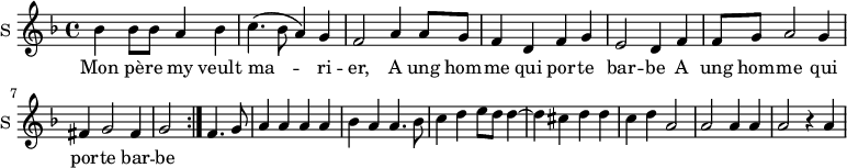 \new Staff \with {
midiInstrument = #"Flute"
instrumentName = #"S "
shortInstrumentName = #"S "
} {
\relative c'' {
\time 4/4 \key f \major
bes4 bes8 bes8 a4 bes4
c4. (bes8 a4) g4
f2 a4 a8 g8
f4 d4 f g
e2 d4 f4
f8 g8 a2 g4
fis4 g2 fis4
g2 \bar ":|." f4. g8
a4 a a a
bes4 a a4. bes8
c4 d e8 d d4~
d4 cis d d
c4 d a2
a2 a4 a
a2 r4 a4
} }
\addlyrics {
Mon pè -- re my veult
ma -- ri -- er,
A ung hom -- me qui por -- te bar -- be
A ung hom -- me qui por -- te bar -- be
}