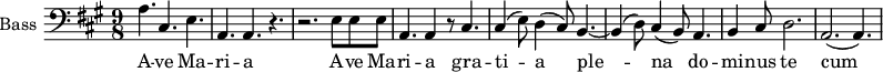
\new Staff \with {
  midiInstrument = "voice oohs"
  shortInstrumentName = #"B "
  instrumentName = #"Bass "
  } {
  \clef bass \relative c' {  
   \time 9/8 \key a \major 
   
        a4. cis,4. e4. 
        a,4. a4. r4. 
        r2. e'8 e e
        a,4. a4 r8 cis4.
        cis4 (e8) d4 (cis8) b4.~
        b4 (d8) cis4 (b8) a4.
        b4 cis8 d2.
        a2. (a4.)
  }  }
 \addlyrics { 
              A -- ve Ma -- ri -- a 
              A -- ve Ma -- ri -- a 
              gra -- ti -- a ple -- na
              do -- mi -- nus te cum
            }
