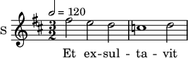 \new Staff \with {
midiInstrument = #"Flute"
instrumentName = #"S "
shortInstrumentName = #"S "
} {
\relative c'' {
\tempo 2 = 120
\time 3/2 \key d \major
fis2 e d
c1 d2
} }
\addlyrics {
Et ex -- sul -- ta -- vit
spi -- ri -- tus
me -- us
in De -- o,
in De -- o
sa -- lu -- ta -- ri me -- o.
}