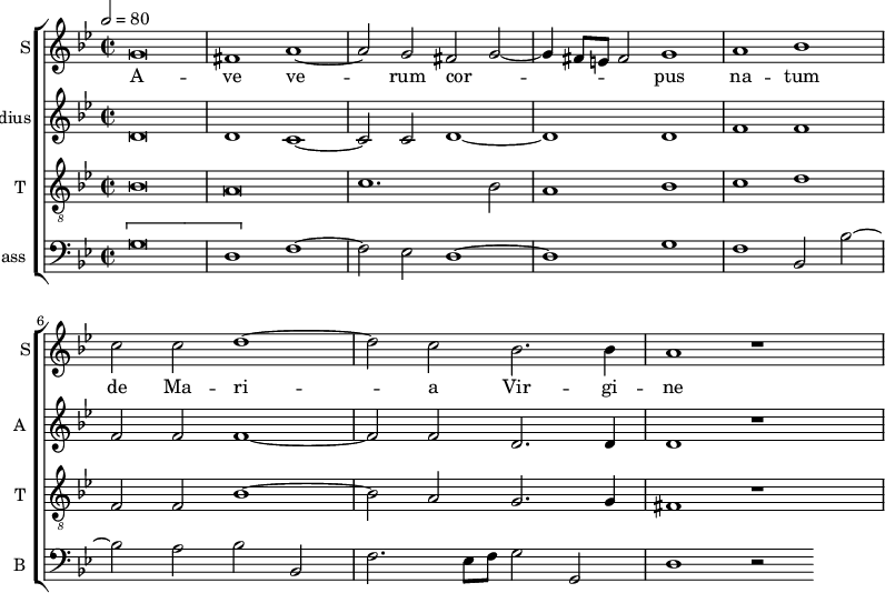 
<<
\new ChoirStaff <<
\new Staff \with {
  midiInstrument = #"Flute"
  instrumentName = #"S"  shortInstrumentName = #"S"
 } 
  {                                    % soprano A
  \relative c'' { 
        \key bes \major
	\time 4/2
        \clef "treble"
\tempo 2 = 80
		g\breve
	fis1 a~
	a2 g fis g~
	g4 fis8 e fis2 g1
        a1 bes |
	c2 c d1~
	d2 c bes2. bes4
	a1 r1
  }
\addlyrics { 
         A -- ve ve -- rum cor -- _ _ _ _ pus na -- tum de Ma -- ri -- a Vir -- gi -- ne
 }
}
\new Staff \with {
  midiInstrument = "reed organ"
  shortInstrumentName = #"A "
  instrumentName = #"Medius"
  } {

\relative c'
	{
        \key bes \major
	\time 2/2 \set Score.measureLength = #(ly:make-moment 2 1)
        \clef "treble"
	 d\breve
	 d1 c~
	 c2 c d1~
	 d1 d
	 f1 f 
	 f2 f f1~
	 f2 f d2. d4
	 d1 r1
  }
}
\new Staff \with {
  midiInstrument = "trumpet"
  shortInstrumentName = #"T "
  instrumentName = #"T "
  } {
  \relative c' {  
   \clef "G_8"
       \key bes \major
	\time 2/2 \set Score.measureLength = #(ly:make-moment 2 1)
	bes\breve
	a\breve
	c1. bes2
	a1 bes
	c1 d

       f,2 f bes1~
	bes2 a g2. g4
	fis1 r1
   }
}
\new Staff \with {
  midiInstrument = "trumpet"
  shortInstrumentName = #"B "
  instrumentName = #"Bass "
  } {

\relative c
	{
        \key bes \major
	\time 2/2 \set Score.measureLength = #(ly:make-moment 2 1)
        \clef "bass" 

	\[ g'\breve
	d1 \] f~
	f2 es d1~
	d1 g
	f1 bes,2 bes'~
	bes2 a bes bes,
	f'2. es8 f g2 g,
	d'1 r2
}}
>>
>>
