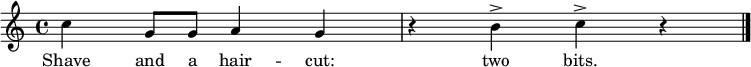 
\relative c'' { \time 4/4 \key c \major 
c4 g8 g a4 g r b^> c^> r \bar "|." } 
\addlyrics { Shave and a hair -- cut: two bits. }
\layout {
    \context {
      \Score
      proportionalNotationDuration = #(ly:make-moment 1/20)
    }
  }
