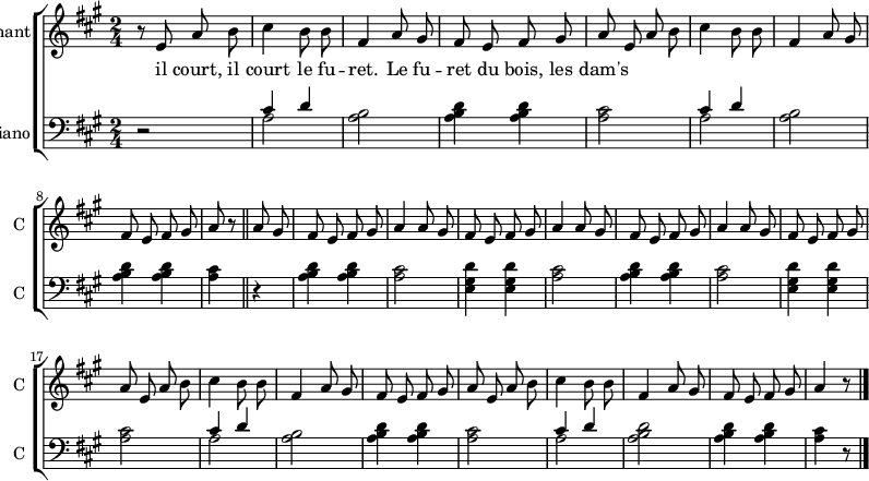 
<<
\new ChoirStaff <<
\new Staff \with {
  midiInstrument = #"Flute"
  instrumentName = #"Chant"
  shortInstrumentName = #"C "
  } {
  \relative c' {  
   \time 2/4 \key a \major 
\autoBeamOff
        r8 e a b
        cis4 b8 b8
        fis4 a8 gis
        fis8 e fis gis 
        a8 e a b
        cis4 b8 b8
        fis4 a8 gis
        fis8 e fis8 gis
        a8 r8 \bar "||"
        a8 gis 
        fis e fis gis
        a4 a8 gis
        fis8 e fis gis
        a4 a8 gis
        fis e fis gis
        a4 a8 gis
        fis e fis gis
        a8 e a8 b
        cis4 b8 b8
        fis4 a8 gis
        fis e fis gis
        a e a b
        cis4 b8 b8
        fis4 a8 gis
        fis e fis gis 
        a4 r8 \bar "|."
  }  }
 \addlyrics { 
              il court, il court le fu -- ret. 
              Le fu -- ret du bois, les dam's
            }
\new Staff \with {

  instrumentName = #"Piano"
  shortInstrumentName = #"C "
  } {
  \clef bass \relative c' {  
   \time 2/4 \key a \major 

    r2
    << {cis4 d} \\ {a2} >>
    <a b>2
    <a b d>4 <a b d>
    <a cis>2
    << {cis4 d} \\ {a2} >>
    <a b>2
    <a b d>4 <a b d>
    <a cis>4 \bar "||"
    r4
    <a b d>4 <a b d>
    <a cis>2
    <e gis d'>4 <e gis d'>4
    <a cis>2
    <a b d>4 <a b d>
    <a cis>2
    <e gis d'>4 <e gis d'>4
    <a cis>2
    << {cis4 d} \\ {a2} >>
    <a b>2
    <a b d>4 <a b d>
    <a cis>2
    << {cis4 d} \\ {a2} >>
    <a b d>2   
    <a b d>4 <a b d>
    <a cis>4
    r8 
  }  }
>>
>>
