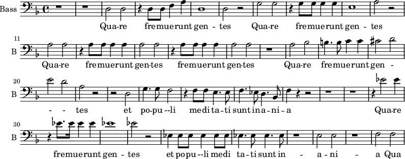
\new Staff \with {
  midiInstrument = "violin"
  shortInstrumentName = #"B "
  instrumentName = #"Bass "
  } {
  \clef bass \relative c {  
   \time 4/4 \key f \major 
        r1 r
        d2 d2
        r4 d8 d f4 a
        d,1 
        d2 r
        g2 g 
        r4   g8 g g4 g 
        e1
        a2 r
        a2 a
        r4 a8 a a4 a
        a2 a
        r4 a8 a a4 a
        a2 a
        r1
        a2 bes
        b4. b8 c4 c
        cis2 d 
        e2 d
        a2 r

        r2 d,
        g4. g8 f2
        r4 f8 f e4. e8
        f4. ees8 d4. bes8
        f'4 r r2
        r1
        r1
        r4 ees'2 ees4
        r4 ees8. ees16 ees4 ees4
        ees1
        ees2 r

        ees,4 ees8 ees ees4 ees8 ees 
        ees4. ees8  ees4. ees8 
        r1
        e2 e
        r1
        f2 f
        
  }  }
 \addlyrics { 
             Qua -- re fre --  mu -- e -- runt gen -- tes
             Qua -- re fre --  mu -- e -- runt gen -- tes
             Qua -- re fre --  mu -- e -- runt gen -- tes
             fre --  mu -- e -- runt gen -- tes
             Qua -- re fre --  mu -- e -- runt gen - - - tes
             et po -- pu --li me -- di  ta -- ti sunt in -- a -- ni -- a
             Qua -- re fre --  mu -- e -- runt gen -- tes
             et po -- pu --li me -- di  ta -- ti sunt in -- a -- ni -- a
               Qua -- re     Qua -- re 
            }
