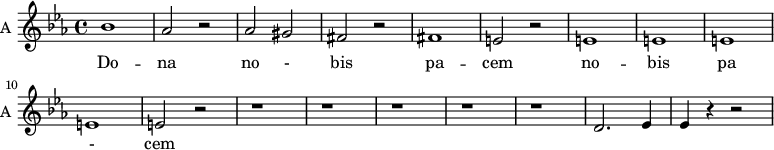 
\new Staff \with {
  midiInstrument = "violin"
  instrumentName = #"A "
  shortInstrumentName = #"A "
  } {
  \relative c'' {  
   \time 4/4 \key c \minor
        bes1
        aes2 r2
        aes2 gis
        fis2 r2
        fis1
        e2 r2
        e1 
        e1 e1 e1 
        e2 r2 r1 r1 r1 r1 r1
        d2. ees4 
        ees4 r4 r2
        
 
  }  }
 \addlyrics { 
              Do -- na no - bis pa -- cem 
              no -- bis pa - cem
            }
