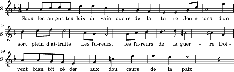 
\new Staff \with {
  midiInstrument = #"violin"
  instrumentName = #"S "
  shortInstrumentName = #"S "
  } {
  \relative c'' {  
   \time 3/4 \key f \major 
\set Score.currentBarNumber = #59
         a4 a8 bes c a
         d4 d bes
         g4 g f
         e4 e g8 c
         a2 f'4

         d4 e8 f
         e2 c8 bes
         a2 bes8c
         d4 d4. e8
         cis2 cis4

         a4 a8 a g f 
         e4 f b
         e4 e4 d4
          d2 r4
  }  }
 \addlyrics { 
              Sous les au -- gus -- tes loix du vain -- queur de la ter -- re
              Jou -- ïs -- sons d'un sort plein d'at -- traits
              Les fu -- reurs, les fu -- reurs de la guer -- re
              Doi -- vent  bien -- tôt cé -- der aux dou -- ceurs de la paix 
            }

