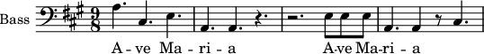 
\new Staff \with {
  midiInstrument = "voice oohs"
  shortInstrumentName = #"B "
  instrumentName = #"Bass "
  } {
  \clef bass \relative c' {  
   \time 9/8 \key a \major 
   
        a4. cis,4. e4. 
        a,4. a4. r4. 
        r2. e'8 e e
        a,4. a4 r8 cis4.
  }  }
 \addlyrics { 
              A -- ve Ma -- ri -- a 
              A -- ve Ma -- ri -- a 
            }
