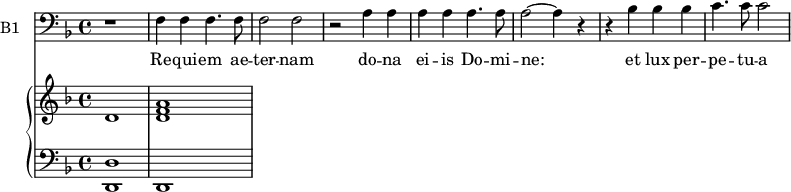 
<<

\new ChoirStaff
<<
\new Staff \with {
  midiInstrument = "cello"
  shortInstrumentName = #"B "
  instrumentName = #"B1 "
  } {
  \clef bass \relative c {  
   \time 4/4 \key f \major 
        r1
        f4 f f4.  f8
        f2 f2
        r2 a4 a4
        a4 a4 a4.  a8
        a2~ a4 r4
        r4 bes4 bes bes
        c4. c8 c2
     } }
 \addlyrics { 
             Re -- qui -- em ae -- ter -- nam
             do -- na ei -- is Do -- mi -- ne: 
             et lux per -- pe -- tu -- a
  }
>>
 \new PianoStaff <<
     \new Staff  \with {
  midiInstrument = "church organ"
  }  \relative c' {
       \key f \major  \time 4/4
       d1 <d f a>1
     }
     \new Staff \with {
  midiInstrument = "church organ"
  } \relative c {
        \clef bass
       \key f \major  \time 4/4 
         <d, d'>1 d1
 
     }
 >>
>>
