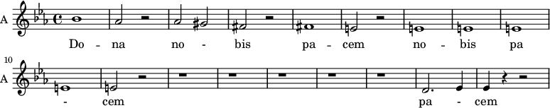 
\new Staff \with {
  midiInstrument = "violin"
  instrumentName = #"A "
  shortInstrumentName = #"A "
  } {
  \relative c'' {  
   \time 4/4 \key c \minor
        bes1
        aes2 r2
        aes2 gis
        fis2 r2
        fis1
        e2 r2
        e1 
        e1 e1 e1 
        e2 r2 r1 r1 r1 r1 r1
        d2. ees4 
        ees4 r4 r2
        
 
  }  }
 \addlyrics { 
              Do -- na no - bis pa -- cem 
              no -- bis pa - cem
              pa - cem
            }
