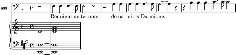 <<
\new Staff \with {
midiInstrument = "cello"
shortInstrumentName = #"B "
instrumentName = #"Bass "
} {
\clef bass \relative c {
\time 4/4 \key f \major
r1
f4 f f4. f8
f2 f2
r2 a4 a4
a4 a4 a4. a8
a2~ a4 r4
r4 bes4 bes bes
c4. c8 c2
} }
\addlyrics {
Re -- qui -- em ae -- ter -- nam
do -- na ei -- is Do -- mi -- ne:
}
\new PianoStaff <<
\new Staff \with {
midiInstrument = "church organ"
} \relative c' {
\key f \major \time 4/4
d1 <d f a>1
}
\new Staff \with {
midiInstrument = "church organ"
} \relative c {
\clef bass
\key a \major \time 4/4
<d, d'>1~ <d d'>1
}
>>
>>