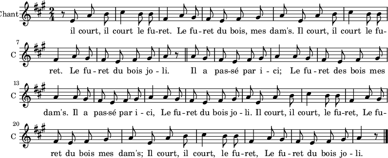 
\new ChoirStaff
\new Staff \with {
  midiInstrument = #"Flute"
  instrumentName = #"Chant"
  shortInstrumentName = #"C "
  } {
  \relative c' {  
   \time 2/4 \key a \major 
    \autoBeamOff
        r8 e a b
        cis4 b8 b8
        fis4 a8 gis
        fis8 e fis gis 
        a8 e a b
        cis4 b8 b8
        fis4 a8 gis
        fis8 e fis8 gis
        a8 r8 \bar "||"

        a8 gis                             % 10
        fis e fis gis
        a4 a8 gis
        fis8 e fis gis
        a4 a8 gis
        fis e fis gis
        a4 a8 gis
        fis e fis gis
        a8 e a8 b
        cis4 b8 b8
        fis4 a8 gis
        fis e fis gis
        a e a b
        cis4 b8 b8
        fis4 a8 gis
        fis e fis gis 
        a4 r8 \bar "|."
  }  } 
 \addlyrics { 
              il court, il court le fu -- ret. 
              Le fu -- ret du bois, mes dam's.
        
             Il court, il court le fu -- ret.
             Le fu -- ret du bois jo -- li.
             Il a pas -- sé par i -- ci; Le fu -- ret des bois mes
             dam's. Il a pas -- sé par i -- ci, Le fu -- ret du bois jo -- li.
             Il court, il court, le fu -- ret, Le fu -- ret du bois mes dam's; 
             Il court, il court, le fu -- ret, Le fu -- ret du bois jo -- li. 
            }
