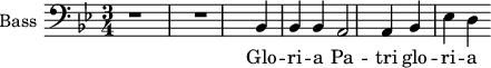 
\new Staff \with {
  midiInstrument = "piano"
  shortInstrumentName = #"B "
  instrumentName = #"Bass "
  } {
  \clef bass \relative c {  
   \time 3/4 \key bes \major 
        r1 r
        bes4 bes bes
        a2 a4
        bes4 ees d
        
        
  }  }
 \addlyrics { 
               Glo -- ri -- a  Pa -- tri 
               glo -- ri -- a
            }
