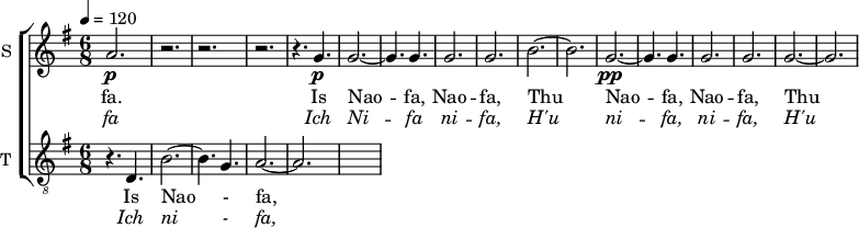 
<<
\new ChoirStaff <<

\new Staff \with {
  midiInstrument = #"Flute"
  instrumentName = #"S "
  shortInstrumentName = #"S "
 }  {
  \relative c'' { 
   \time 6/8 \key g \major 
        a2.\p
        r2.  r r 


        r4.  g\p
        g2.~
        g4. g
        g2.
        g2.
        b2.~
        b2.
        g2.~\pp
        g4. g
        g2.
        g2.
        g2.~
        g2.

  }  }
 \addlyrics { 
              fa.



               Is
              Nao --
              fa,
              Nao --
              fa,
              Thu
              Nao --
              fa,
              Nao --
              fa,
              Thu

            }
\addlyrics {  \override LyricText.font-shape = #'italic
              fa


              Ich
              Ni -- fa
             ni --
              fa,
              H'u
              ni --
              fa,
              ni --
              fa,
              H'u

            }

\new Staff \with {
  midiInstrument = "trumpet"
  shortInstrumentName = #"T "
  instrumentName = #"T "
  } {
  \relative c { 
   \clef "treble_8"
   \set Staff.midiMaximumVolume = #0.9
         \time 6/8 \key g \major 
        \tempo 4 = 120
             r4.  d
             b'2.~
             b4. g
             a2.~ 
             a2.


         
 } 
}
 \addlyrics { 
               Is
              Nao -
              fa,
              Nao --
              fa,
              Nao --
              fa,
              Thu
              Is
              Nao --
              fa,
              Nao --
              fa,
              Thu
              
}
 \addlyrics { \override LyricText.font-shape = #'italic

              Ich
              ni -
              fa,
              ni --
              fa,
              ni --
              fa,
              H'u
              Ich
              ni --
              fa,
              ni --
              fa,
              H'u

}
>>
>>
