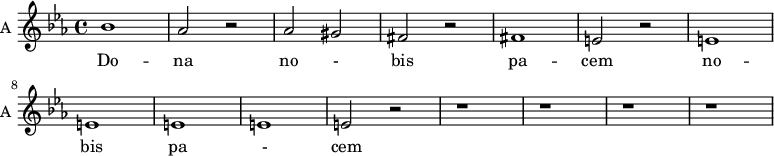 
\new Staff \with {
  midiInstrument = "violin"
  instrumentName = #"A "
  shortInstrumentName = #"A "
  } {
  \relative c'' {  
   \time 4/4 \key c \minor
        bes1
        aes2 r2
        aes2 gis
        fis2 r2
        fis1
        e2 r2
        e1 
        e1 e1 e1 
        e2 r2 r1 r1 r1 r1
 
  }  }
 \addlyrics { 
              Do -- na no - bis pa -- cem 
              no -- bis pa - cem
            }
