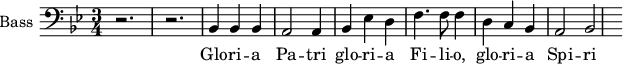 \new Staff \with {
midiInstrument = "piano"
shortInstrumentName = #"B "
instrumentName = #"Bass "
} {
\clef bass \relative c {
\time 3/4 \key bes \major
r2. r2.
bes4 bes bes
a2 a4
bes4 ees d
f4. f8 f4
d4 c bes
a2 bes2
} }
\addlyrics {
Glo -- ri -- a Pa -- tri
glo -- ri -- a Fi -- li -- o,
glo -- ri -- a Spi -- ri -- tu -- i Sanc -- to
}