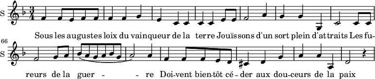 \new Staff \with {
midiInstrument = #"violin"
instrumentName = #"S "
shortInstrumentName = #"S "
} {
\relative c' {
\time 3/4 \key f \major
\set Score.currentBarNumber = #59
f4 f8 e f f
f4 f g
e4 c c
c4 c e8 e
f2 a4
g4 g g,
c2 c8 c
f2 g8 a
bes (a g a bes g
a2 ) a4
f4 f8 f e d
cis4 d g
a4 a a,
d2 r4
} }
\addlyrics {
Sous les au -- gus -- tes loix du vain -- queur de la ter -- re
Jou -- ïs -- sons d'un sort plein d'at -- traits
Les fu -- reurs de la guer -- re
Doi -- vent bien -- tôt cé -- der aux dou -- ceurs de la paix
}