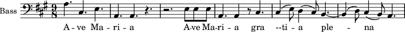 \new Staff \with {
midiInstrument = "voice oohs"
shortInstrumentName = #"B "
instrumentName = #"Bass "
} {
\clef bass \relative c' {
\time 9/8 \key a \major
a4. cis,4. e4.
a,4. a4. r4.
r2. e'8 e e
a,4. a4 r8 cis4.
cis4 (e8) d4 (cis8) b4.~
b4 (d8) cis4 (b8) a4.
} }
\addlyrics {
A -- ve Ma -- ri -- a
A -- ve Ma -- ri -- a
gra --ti -- a ple -- na
}