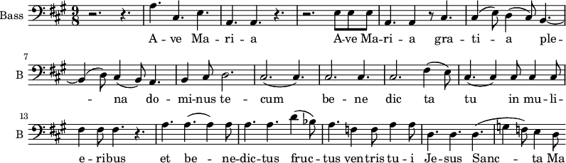 
\new Staff \with {
  midiInstrument = "voice oohs"
  shortInstrumentName = #"B "
  instrumentName = #"Bass "
  } {
  \clef bass \relative c' {  
   \time 9/8 \key a \major 
        r2. r4.
        a4. cis,4. e4. 
        a,4. a4. r4. 
        r2. e'8 e e
        a,4. a4 r8 cis4.
        cis4 (e8) d4 (cis8) b4.~
        b4 (d8) cis4 (b8) a4.
        b4 cis8 d2.
        cis2. (cis4.)
        cis2. cis4.
        cis2. fis4 (e8)
        cis4. (cis4) cis8 cis4 cis8 
        fis4 fis8 fis 4. r4.
        a4. a4. (a4) a8
        a4. a4. d4 (bes8)
        a4. f4 f8 a4 a8
        d,4. d4. d4.
        (g4 f8)  e4 d8 
  }  }
 \addlyrics { 
              A -- ve Ma -- ri -- a 
              A -- ve Ma -- ri -- a 
              gra -- ti -- a ple -- na
              do -- mi -- nus te -- cum
               be -- ne dic ta tu in mu -- li -- e -- ri -- bus
              et be -- ne -- dic -- tus fruc -- tus ven -- tris tu -- i Je -- sus
              Sanc -- ta Ma -- ri -- a
            }
