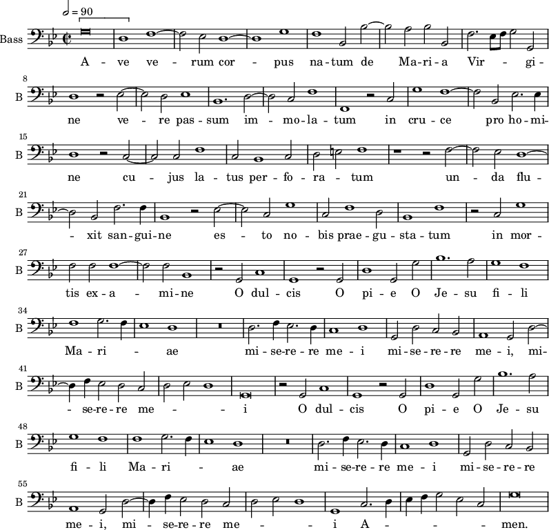 
\new Staff \with {
  midiInstrument = "trumpet"
  shortInstrumentName = #"B "
  instrumentName = #"Bass "
  } {

\relative c
	{
\tempo 2 = 90
        \key bes \major
	\time 2/2 \set Score.measureLength = #(ly:make-moment 2 1)
        \clef "bass" 

	\[ \once \override NoteHead.style = #'baroque g'\breve
	d1 \] f~
	f2 es d1~
	d1 g
	f1 bes,2 bes'~
	bes2 a bes bes,
	f'2. es8 f g2 g,
	d'1 r2 es~
	es2 d es1
	bes1. d2~
	d2 c f1
	f,1 r2 c'
	g'1 f~
	f2 bes, es2. es4
	d1 r2 c~
	c2 c f1
	c2 bes1 c2
	d2 e f1
	r1 r2 f~
	f2 es d1~
	d2 bes f'2. f4
	bes,1 r2 es~
	es2 c g'1
	c,2 f1 d2
	bes1 f' 
	r2 c g'1
	f2 f f1~
	f2 f bes,1
	r2 g c1
	g1 r2 g2
	d'1 g,2 g'
	bes1. a2
	g1 f
	f1 g2. f4
	es1 d
	R\breve
	d2. f4 es2. d4
	c1 d
	g,2 d' c bes
	a1 g2 d'~
	d4 f es2 d c
	d2 es d1
	g,\breve
	r2 g c1
	g1 r2 g2
	d'1 g,2 g'
	bes1. a2
	g1 f
	f1 g2. f4
	es1 d
	R\breve
	d2. f4 es2. d4
	c1 d
	g,2 d' c bes
	a1 g2 d'~
	d4 f es2 d c
	d2 es d1
	g,1 c2. d4
	es4 f g2 es c
	g'\breve
	}

\addlyrics { 
         A -- ve ve -- rum cor -- pus na -- tum de Ma -- ri -- a Vir -- _ _ _ gi -- ne
	ve -- re pas -- sum im -- mo -- la -- tum in cru -- ce pro ho -- mi -- ne
	cu -- jus la -- tus per -- fo -- ra -- _ tum un -- da flu -- xit san -- gui -- ne
	es -- to no -- bis prae -- gu -- sta -- tum in mor -- tis ex -- a -- mi -- ne
	O dul -- cis O pi -- e O Je -- su fi -- li Ma -- ri -- _ _ ae
	mi -- se -- re -- re me -- i mi -- se -- re -- re me -- i, mi -- se -- re -- re me -- _ _ _ i
	O dul -- cis O pi -- e O Je -- su fi -- li Ma -- ri -- _ _ ae
	mi -- se -- re -- re me -- i mi -- se -- re -- re me -- i, mi -- se -- re -- re me -- _ _ _ i
	A -- _ _ _ _ _ _ men.
            }
}
