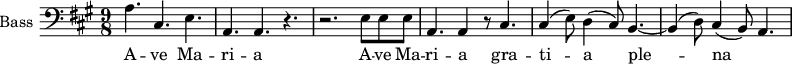 
\new Staff \with {
  midiInstrument = "voice oohs"
  shortInstrumentName = #"B "
  instrumentName = #"Bass "
  } {
  \clef bass \relative c' {  
   \time 9/8 \key a \major 
   
        a4. cis,4. e4. 
        a,4. a4. r4. 
        r2. e'8 e e
        a,4. a4 r8 cis4.
        cis4 (e8) d4 (cis8) b4.~
        b4 (d8) cis4 (b8) a4.
  }  }
 \addlyrics { 
              A -- ve Ma -- ri -- a 
              A -- ve Ma -- ri -- a 
              gra -- ti -- a ple -- na
            }
