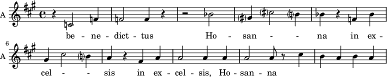 
\new Staff \with {
  midiInstrument = "violin"
  instrumentName = #"A "
  shortInstrumentName = #"A "
  } {
  \relative c' {  
   \time 4/4 \key a \major 
        r4 c2 f4
        f2 f4 r4
        r2 bes2
        gis?4 cis?2 b?4
        bes4 r4 f4 bes4
        gis4 cis2 b?4
        a4 r4 fis a
        a2 a4 a
        a2 a8 r8 cis4
        b4 a4 b4 a4
  }  }
 \addlyrics { 
              be -- ne -- dict -- tus
              Ho -- san - - na in ex -- cel - - sis
              in ex -- cel -- sis, Ho -- san -- na 
            }
