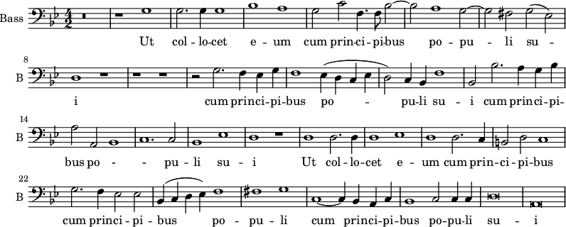 
\new Staff \with {
  midiInstrument = "cello"
  shortInstrumentName = #"B "
  instrumentName = #"Bass "
  } {
  \clef bass \relative c' {  
   \time 4/2 \key g \minor 
        r\breve
        r1 g
        g2. g4 g1
        bes1 a 
        g2 c f,4. f8  bes2~
        bes2 a1 g2~
        g2 fis2 g2 ( ees )
        d1 r1


        r1 r1
        r2 g2. f4 ees g
        f1 ees4  (d c ees
        d2 ) c4 bes f'1
        bes,2 bes'2. a4 g4 bes4
        a2 a,2 bes1
        c1. c2
        bes1 ees
        d1 r1
        d1 d2. d4
        d1 ees1
        d1 d2. c4
        b2 d2 c1
        g'2. f4 ees2 ees
        bes4 ( c d ees ) f1
        fis1 g
        c,1~  c4 bes a c
        bes1 c2 c4 c4
        d\breve
         a\breve
  }  }
 \addlyrics { 
              Ut col -- lo -- cet e -- um
              cum prin -- ci -- pi -- bus po -- pu -- li su -- i

              cum prin -- ci -- pi -- bus po -- pu -- li su -- i
              cum prin -- ci -- pi -- bus po - - pu -- li su -- i

             Ut col -- lo -- cet e -- um
              cum prin -- ci -- pi -- bus 
             cum prin -- ci -- pi -- bus  po -- pu -- li 
           cum prin -- ci -- pi -- bus  po -- pu -- li su -- i



            }
