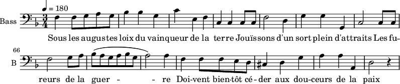 
\new Staff \with {
  midiInstrument = "cello"
  shortInstrumentName = #"B "
  instrumentName = #"Bass "
  } {
  \clef bass \relative c {  
   \time 3/4 \key f \major 
\set Score.currentBarNumber = #59
\tempo 4=180
        f4 f8 g a g
         bes4 bes g
         c4 e, f
         c4 c c8 c
         f2 d4

         g4 g g,
         c2 c8 c
         f2 g8 a
         bes (a g a bes g
         a2 ) a4

         f4 f8 f e d 
         cis4 d g
         a4 a a,
          d2 r4
  }  }
 \addlyrics { 
              Sous les au -- gus -- tes loix du vain -- queur de la ter -- re
              Jou -- ïs -- sons d'un sort plein d'at -- traits
              Les fu -- reurs de la guer -- re
              Doi -- vent  bien -- tôt cé -- der aux dou -- ceurs de la paix 
            }
